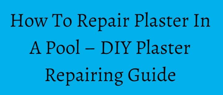 How To Repair Plaster In A Pool