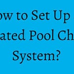 How to Set Up an Automated Pool Chemical System?