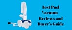Best Pool Vacuums And Cleaners 2023 - Reviews and Buyer's Guide